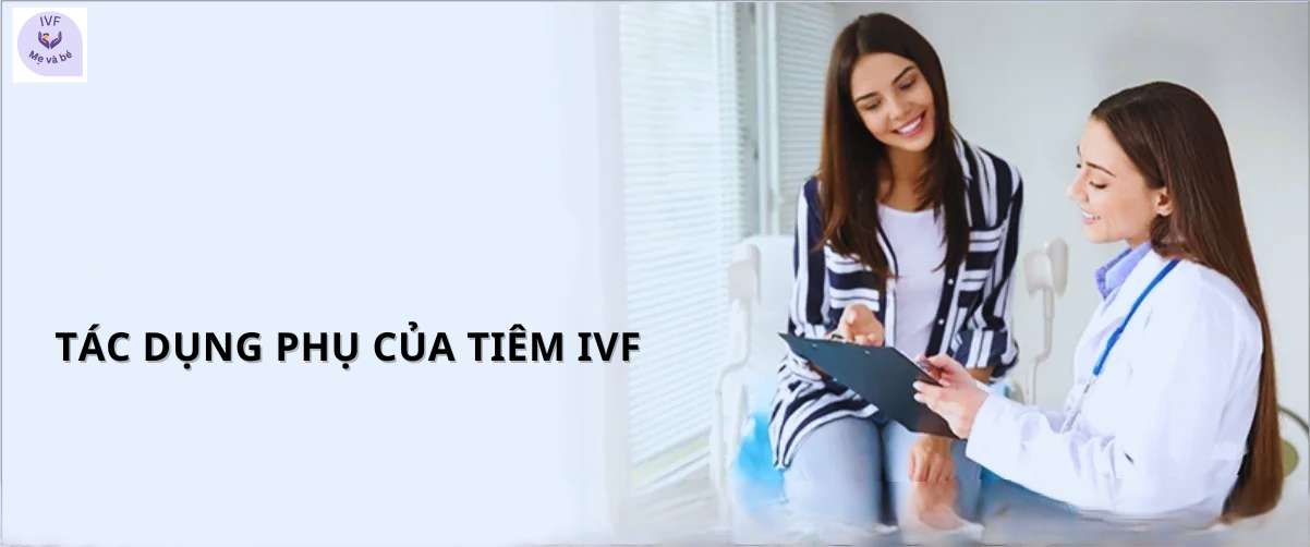 Tác Dụng Phụ Của Tiêm IVF